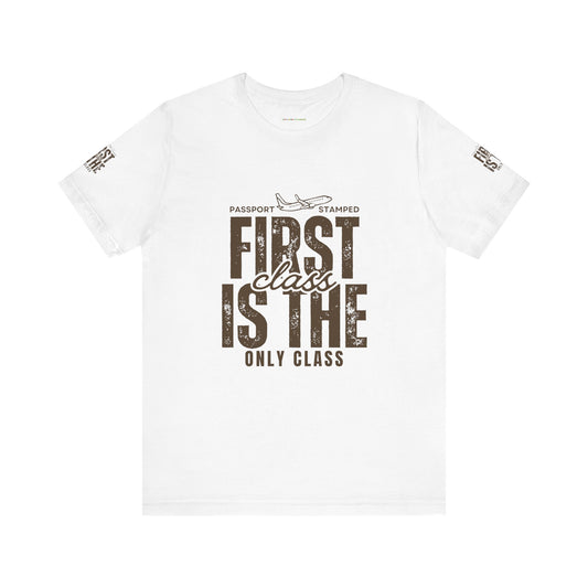 First Class is the Only Class Unisex Tee